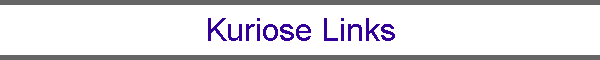 Kuriose Links